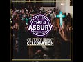 This Is Asbury: Outpouring Celebration, Part 5 – Expectant for God to Move