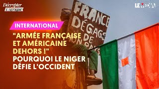 « ARMÉE FRANÇAISE ET AMÉRICAINE : DEHORS ! »POURQUOI LE NIGER ET LE SAHEL DÉFIENT L'OCCIDENT