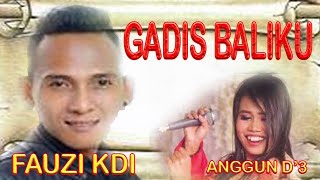 GADIS BALIKU II ANGGUN D'3 & FAUZI KDI