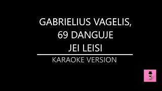Gabrielius Vagelis, 69 Danguje - Jei Leisi (Karaoke Version)