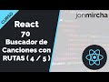 Curso React:  70. React Router: Buscador Canciones con RUTAS y localStorage ( 4 / 5 ) - jonmircha