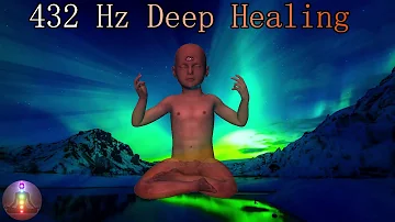 Deep Healing Music 432 Hz | Music for The Body & Soul - DNA Repair, Relaxation, Meditation Music