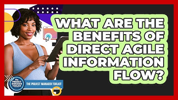 What Are The Benefits of Direct Agile Information Flow?