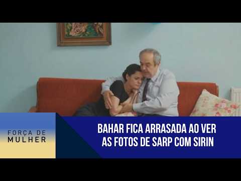 Bahar is devastated after seeing photos of Sarp with Sirin | Woman