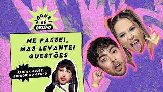 Me Passei, Mas Levantei Questões feat. Samira Close – Joguei no Grupo