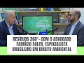 80   Resíduos 360⁰  Com o advogado Fabrício Soler, o maior especialista brasileiro em Direito Ambien