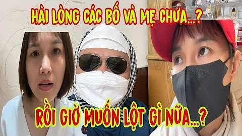 Hài Lòng Các Bố Mẹ Chưa...? Rồi Giờ Muốn Lột Gì Nữa...? #dungmapvlog #binhan202 #thichminhtue