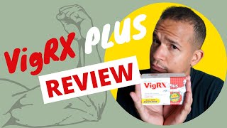 VigRX Plus Review: My Results Before & After Taking VigRX Plus