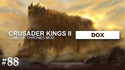 Crusader Kings 2: Game of thrones mod- Dox #88