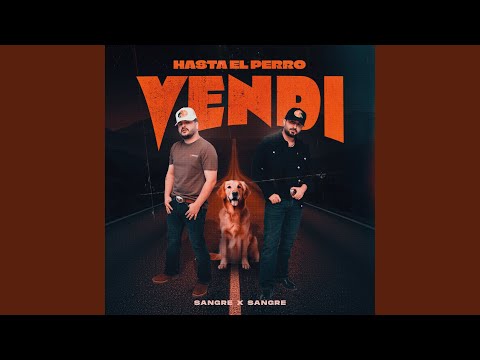 Sangre X Sangre - HASTA EL PERRO VENDI