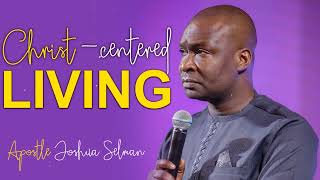 [RECOMMENDED SERMON] Christ Centered Living - Joshua Selman Messages