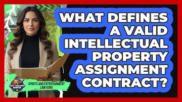What Defines a Valid Intellectual Property Assignment Contract?