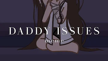 daddy issues // gacha meme // trend