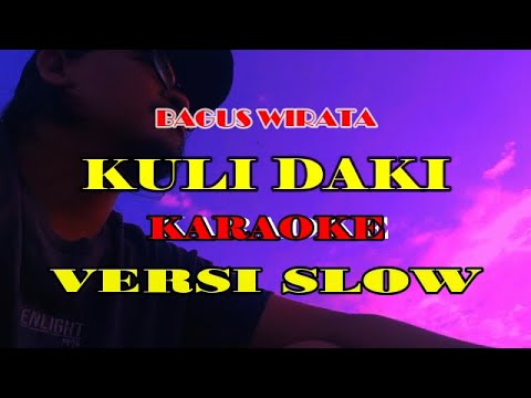 KULI DAKI - BAGUS WIRATA - KARAOKE || VERSI SLOW β LANANG ART caturwangsa