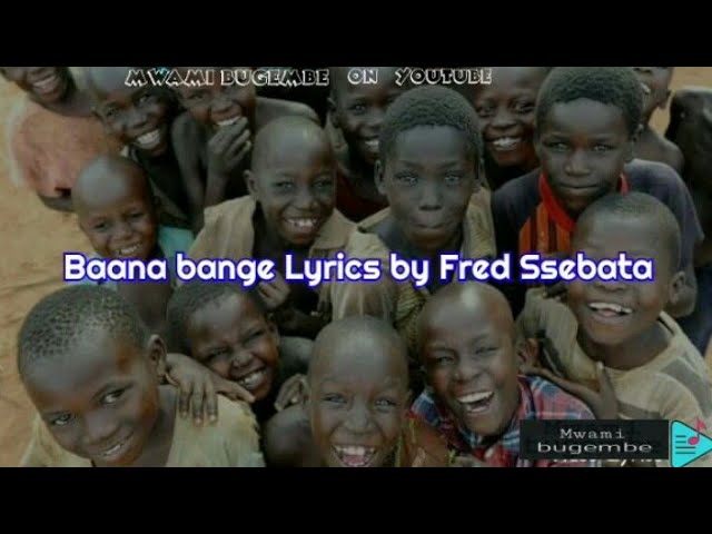 Baana bange Lyrics by Fred Ssebatta