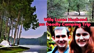 Wife lures Husband on Deadly Camping Trip.Deputies find him rolled up in tent off 50ft cliff.