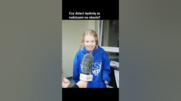 Czy dzieci tęsknią za rodzicami na obozie