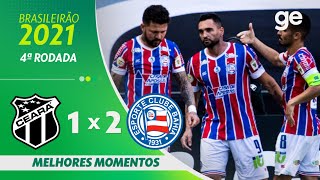 CEARÁ 1 X 2 BAHIA | MELHORES MOMENTOS | 4ª RODADA BRASILEIRÃO 2021 | ge.globo