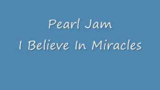 Pearl Jam - I Believe In Miracles