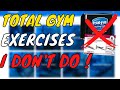 Total gym exercises i dont do