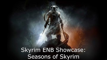 Skyrim ENB Showcase: Seasons of Skyrim
