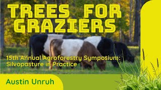 The Real Impacts of Silvopasture | Austin Unruh of Trees for Graziers