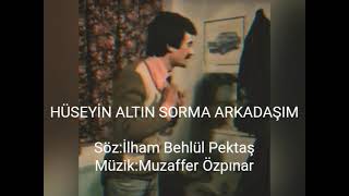 HÜSEYİN ALTIN SORMA ARKADAŞIM Resimi