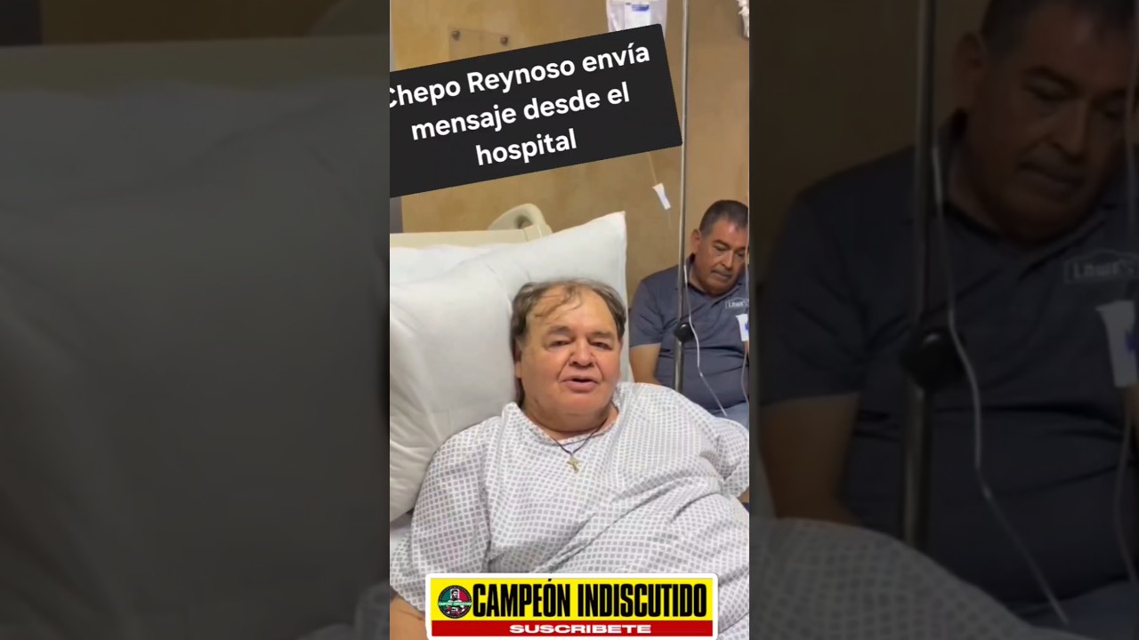 CHEPO REYNOSO envía mensaje desde el hospital 