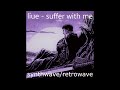 líue - suffer with me (retrowave/synthwave)