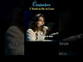 Carpenters - I Need To Be In Love/青春の輝き/カーペンターズ