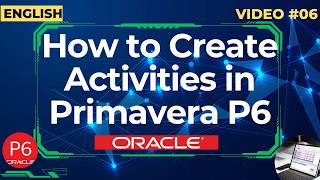 How to Create Activities in Primavera P6