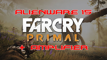 Alienware 15 (w& w/o Graphics Amplifier) - Far Cry Primal (4K Testing)