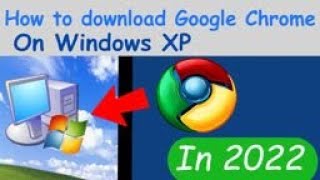 How to download Google Chrome on Windows XP How to download Google Chrome on Windows XP
