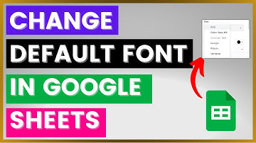 How To Change The Default Font In A Google Sheets Spreadsheet? [in 2025]