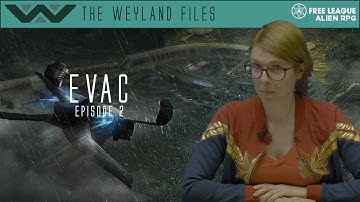 Alien RPG - Evac Episode 2 (The Weyland Files)