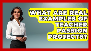 What Are Real Examples Of Teacher Passion Projects? - Aspiring Teacher Guide
