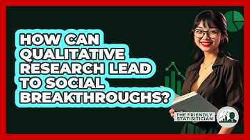 How Can Qualitative Research Lead To Social Breakthroughs? - The Friendly Statistician