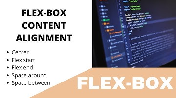 FLEXBOX ||  CONTENT ALIGNMENT - CENTER, FLEX START, FLEX END, SPACE AROUND, BETWEEN || TUTORIAL.