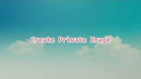 [EP.4] HUAWEI CLOUD Create Private Image