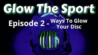 GLOW THE SPORT - Ways To Glow Your Disc #discgolf screenshot 2
