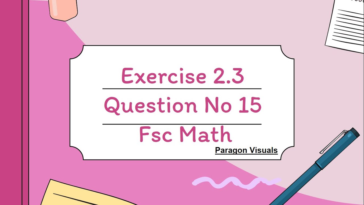 Exercise 2.3 Question No 15 - Fsc Math | Paragon Visuals - YouTube