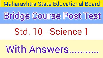 Bridge Course 2022-23 Post-test 10th Science 1 | Class 10th Science 1 Bridge Course Post test |
