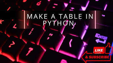 Make a table in python with in 2 minutes
