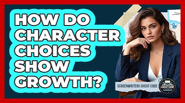 How Do Character Choices Show Growth?