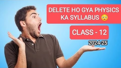 🚨😲DELETED PHYSICS SYLLABUS CLASS 12| cbse board physics 2024-25 syllabus deleted