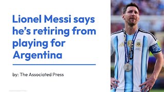 VIDEO NOW: Lionel Messi says he’s retiring from playing for Argentina