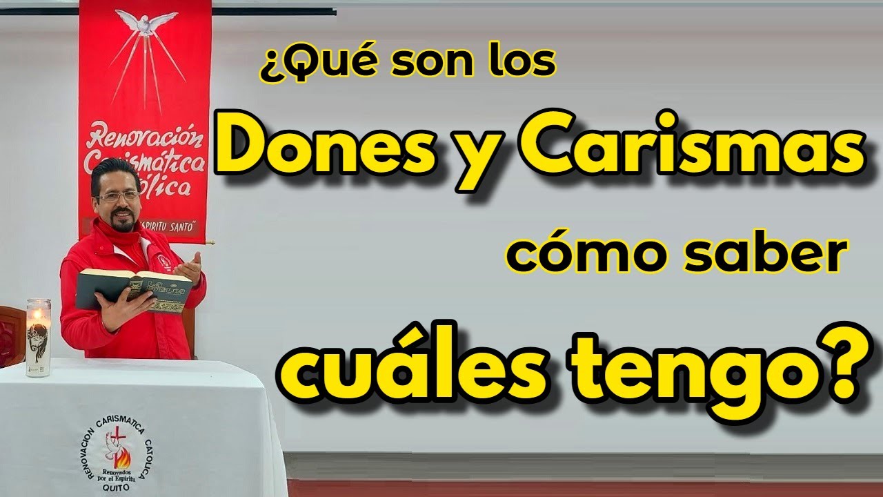 Qué son los Dones y Carismas como saber cuáles Tengo