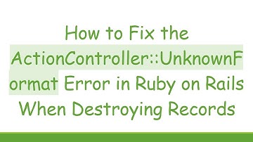 How to Fix the ActionController::UnknownFormat Error in Ruby on Rails When Destroying Records