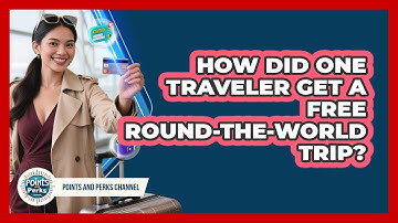 How Did One Traveler Get A Free Round-the-world Trip? - Points and Perks Channel