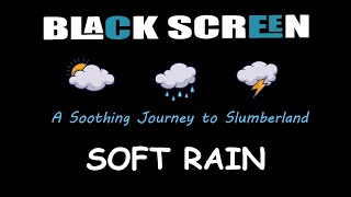 Black Screen Soft Rain Sounds For Sleeping - 99% Instantly Fall Asleep With Rain Sound At Night